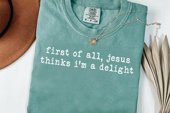 First of All Jesus Thinks I'm a Delight: A Designer's Guide to Faith-Based Typography